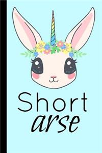 Short Arse: Cute Unicorn Short Person Gift Homework Book Notepad Notebook Composition and Journal Gratitude Diary Present