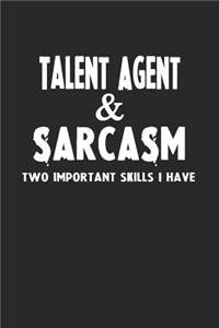 Talent Agent & Sarcasm Two Important Skills I Have