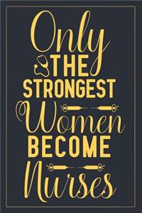 Only the strongest women become nurses
