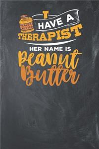 I Have a Therapist her Name is Peanut Butter