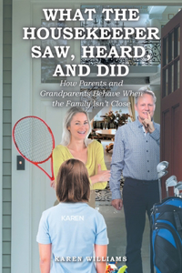 What the Housekeeper Saw, Heard, and Did