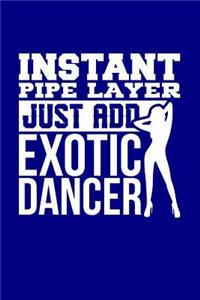 Instant Pipe Layer Just Add Exotic Dancer