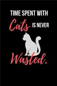 Time Spent With Cats Is Never Wasted.