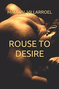 Rouse to Desire