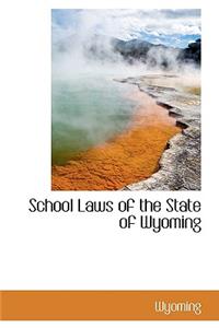 School Laws of the State of Wyoming