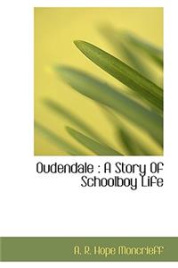 Oudendale: A Story of Schoolboy Life