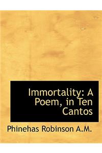 Immortality: A Poem, in Ten Cantos