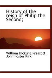 History of the Reign of Philip the Second;