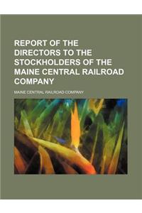 Report of the Directors to the Stockholders of the Maine Central Railroad Company