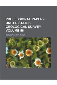 Professional Paper - United States Geological Survey Volume 56