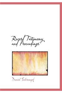 Record Testimony and Proceedings
