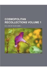 Cosmopolitan Recollections Volume 1
