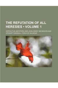 The Refutation of All Heresies (Volume 1)