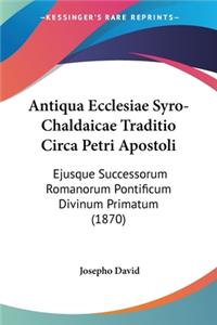 Antiqua Ecclesiae Syro-Chaldaicae Traditio Circa Petri Apostoli