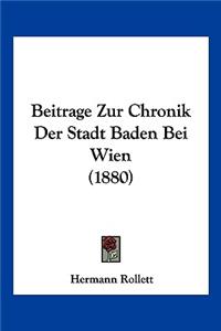 Beitrage Zur Chronik Der Stadt Baden Bei Wien (1880)