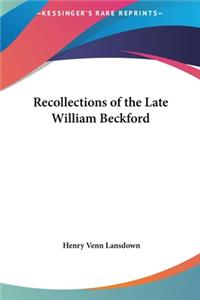Recollections of the Late William Beckford
