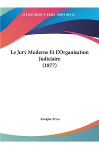 Le Jury Moderne Et L'Organisation Judiciaire (1877)