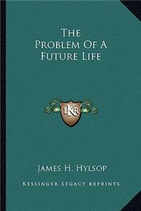 Problem of a Future Life