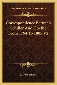 Correspondence Between Schiller and Goethe from 1794 to 1805 V2
