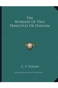 The Worship of Two Principles or Dualism