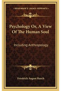 Psychology Or, a View of the Human Soul