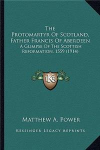 Protomartyr of Scotland, Father Francis of Aberdeen the Protomartyr of Scotland, Father Francis of Aberdeen