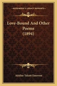 Love-Bound and Other Poems (1894)