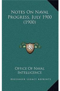 Notes On Naval Progress, July 1900 (1900)