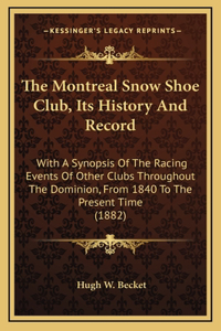 The Montreal Snow Shoe Club, Its History And Record