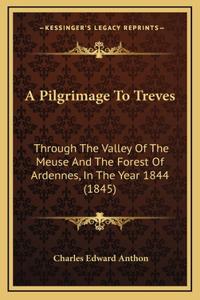 A Pilgrimage To Treves