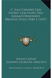 C. Julii Caesaris Que Extant Cum Notis And Animadversionibus Dionysii Vossii Part 1 (1697)