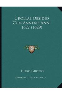 Grollae Obsidio Cum Annexis Anni 1627 (1629)