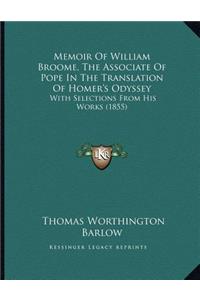 Memoir Of William Broome, The Associate Of Pope In The Translation Of Homer's Odyssey