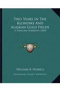 Two Years In The Klondike And Alaskan Gold Fields