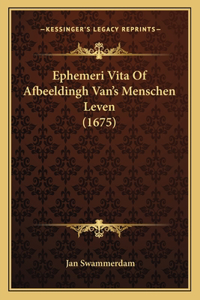 Ephemeri Vita Of Afbeeldingh Van's Menschen Leven (1675)