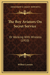The Boy Aviators On Secret Service