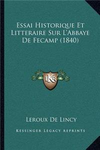 Essai Historique Et Litteraire Sur L'Abbaye De Fecamp (1840)