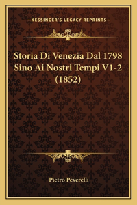 Storia Di Venezia Dal 1798 Sino Ai Nostri Tempi V1-2 (1852)