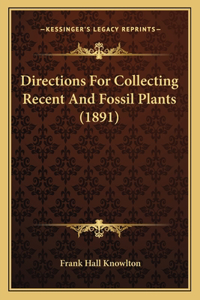 Directions For Collecting Recent And Fossil Plants (1891)