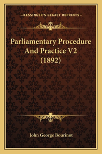 Parliamentary Procedure And Practice V2 (1892)