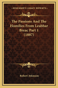 The Passions And The Homilies From Leabhar Breac Part 1 (1887)