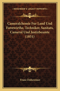 Cameralchemie Fur Land Und Forstwirthe, Techniker, Sanitats, Cameral Und Justizbeamte (1851)