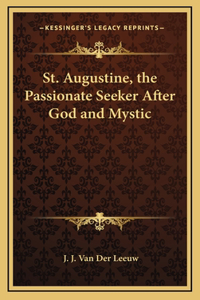 St. Augustine, the Passionate Seeker After God and Mystic