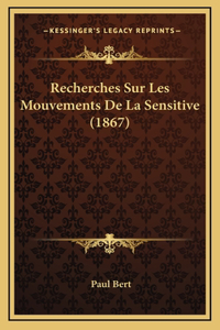 Recherches Sur Les Mouvements De La Sensitive (1867)