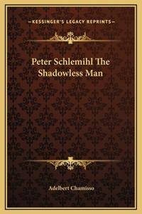 Peter Schlemihl The Shadowless Man