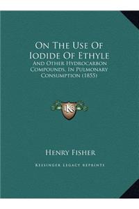 On the Use of Iodide of Ethyle