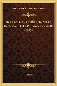 De La Loi Du 24 Juillet 1889 Sur La Decheance De La Puissance Paternelle (1895)