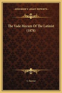 The Vade Mecum Of The Latinist (1878)