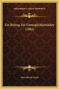 Ein Beitrag Zur Unmoglichkeitslehre (1904)