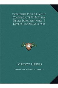 Catalogo Delle Lingue Conosciute E Notizia Della Loro Affinita, E Diversita Opera (1784)